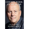 Cotton Wool in my Head: A First Person Account of Alzheimer's