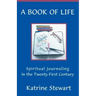 A Book of Life: Spiritual Journaling in the Twenty-First Century