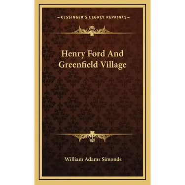 Henry Ford and Greenfield Village