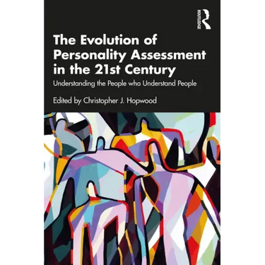 The Evolution of Personality Assessment in the 21st Century: Understanding the People Who Understand People