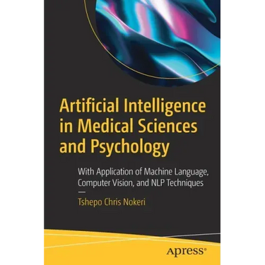 Artificial Intelligence in Medical Sciences and Psychology: With Application of Machine Language, Computer Vision, and Nlp Techniques