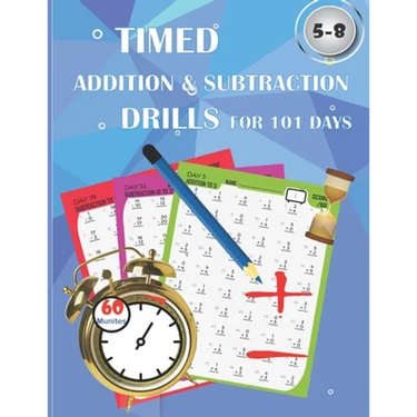 Timed addition & subtraction drills for 101 days: Timed tests: addition and subtraction math drills - reproducible practice problems, digits 0-20, Gra