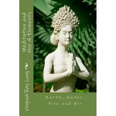 Meditations and the 4 Elements: Earth, Water, Fire and Air