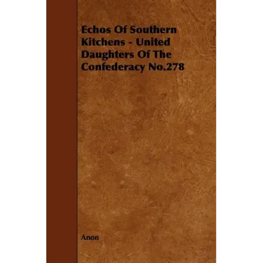 Echos of Southern Kitchens - United Daughters of the Confederacy No.278