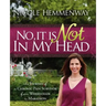 No, It Is Not in My Head: The Journey of a Chronic Pain Survivor from Wheelchair to Marathon