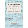 A Little Book of Model Trains - Dealing with the Construction of Trains, Stations, and Accessories