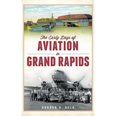 The Early Days of Aviation in Grand Rapids