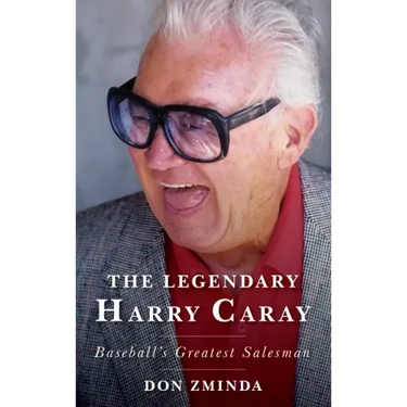 The Legendary Harry Caray: Baseball's Greatest Salesman
