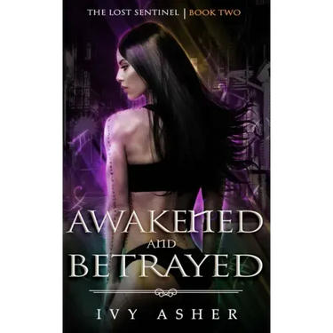 Awakened and Betrayed: The Lost Sentinel Book 2