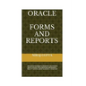 Oracle Forms and Reports: Best 42 Oracle Reports Questions and Answers Best 51 Oracle Forms Questions and Answers Best 27 Common asked Questions