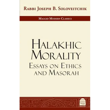 Halakhic Morality: Essays on Ethics and Masorah