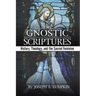 The Gnostic Scriptures: History, Theology, and the Sacred Feminine
