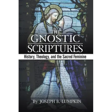 The Gnostic Scriptures: History, Theology, and the Sacred Feminine