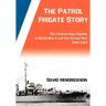 The Patrol Frigate Story The Tacoma-class Frigates in World War II and the Korean War 1943-1953