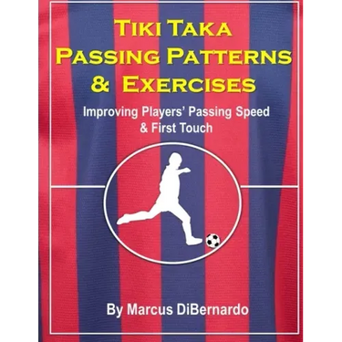 Tiki Taka Passing Patterns & Exercises: Improving Players' Passing Speed & First Touch