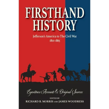Firsthand History: Jefferson's America to The Civil War 1801-1865