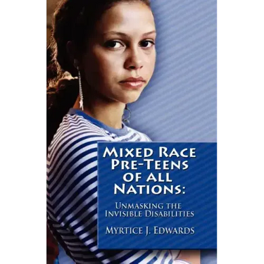 Mixed Race Pre-Teens of All Nations: Unmasking the invisible disabilities