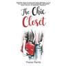 The Chic Closet: Inspired ideas to develop your personal style, fall in love with your wardrobe, and bring back the joy of dressing yourself