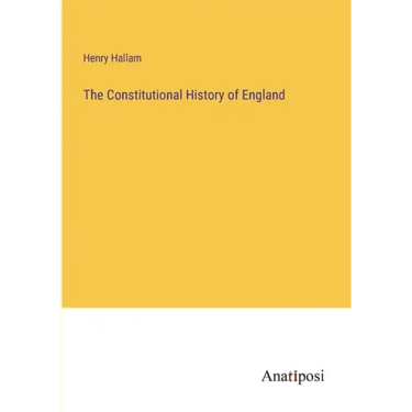 The Constitutional History of England