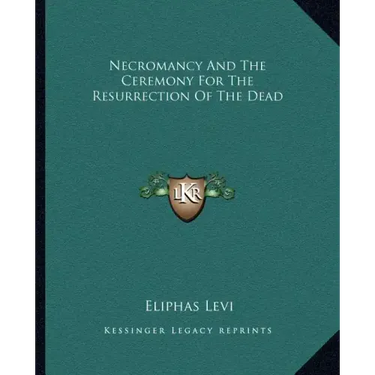 Necromancy and the Ceremony for the Resurrection of the Dead