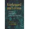 Kierkegaard and Levinas: Ethics, Politics, and Religion