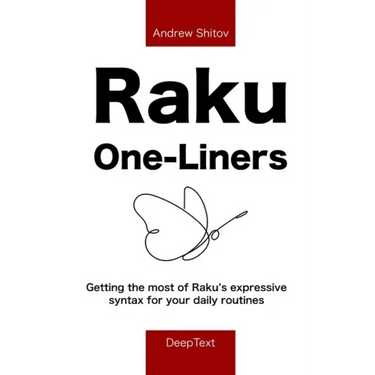Raku One-Liners: Getting the most of Raku's expressive syntax for your daily routines