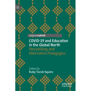 Covid-19 and Education in the Global North: Storytelling and Alternative Pedagogies