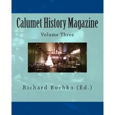 Calumet History Magazine: Volume Three