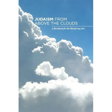Judaism from Above the Clouds: A Handbook for the Wondering Jew