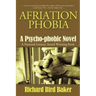Afriation Phobia: A Psycho-Phobic Novel