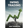 Swing Trading: A Strategic Guide to Swing Trading in Stocks, Options, and Futures for Beginners