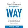 The Smart Classroom Management Way: 10 Years of Writing From the Top Classroom Management Blog in the World