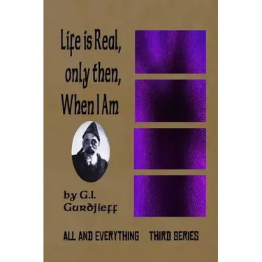 Life is Real, Only Then, When I Am: All and Everything: Third Series
