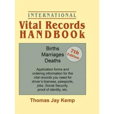 International Vital Records Handbook. 7th Edition: Births, Marriages, Deaths: Application Forms and Ordering Information for the Vital Records You Nee