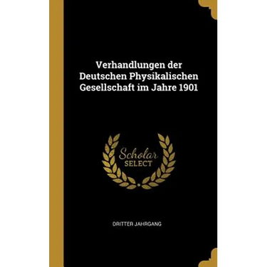 Verhandlungen der Deutschen Physikalischen Gesellschaft im Jahre 1901