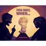 You May, When...