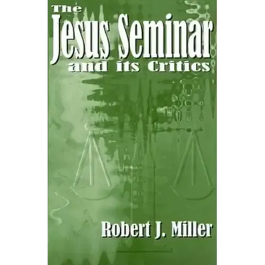 The Jesus Seminar and Its Critics