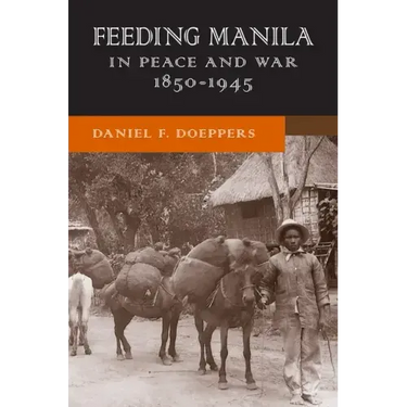Feeding Manila in Peace and War, 1850-1945