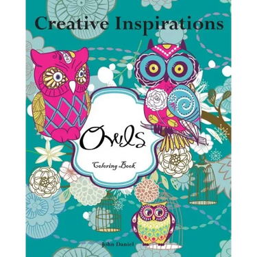 Creative Inspirations Owls Coloring Book: Awesome Coloring Books, A Stress Management Coloring Book For Adults