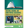 Creating, Grading, and Using Virtual Assessments: Strategies for Success in the K-12 Classroom