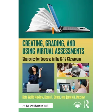 Creating, Grading, and Using Virtual Assessments: Strategies for Success in the K-12 Classroom