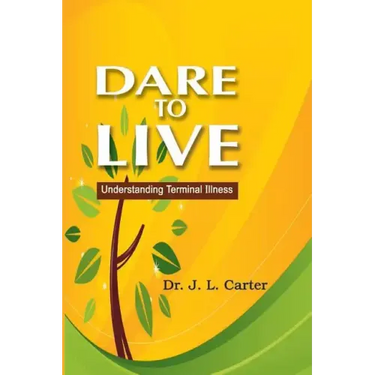 Dare To Live: Understanding Terminal Illness