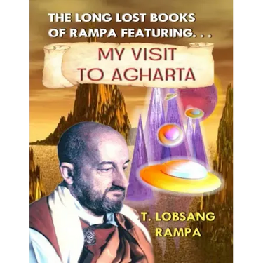 My Visit to Agharta: The Long Lost Books of Rampa