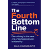 The Fourth Bottom Line: Flourishing in the new era of compassionate leadership
