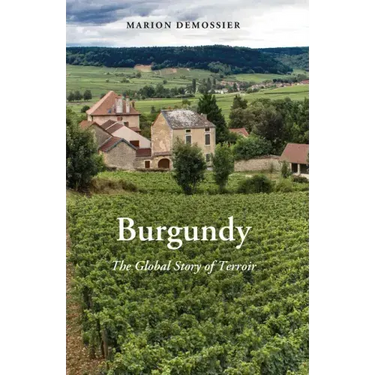 Burgundy: The Global Story of Terroir