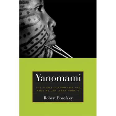 Yanomami: The Fierce Controversy and What We Can Learn from It
