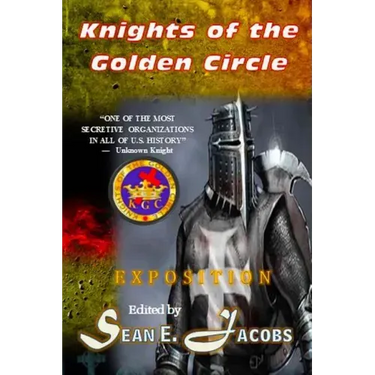 Exposition - The Knights of the Golden Circle: The Most Secretive Society in All of U. S. History