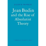 Jean Bodin and the Rise of Absolutist Theory