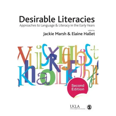 Desirable Literacies: Approaches to Language and Literacy in the Early Years