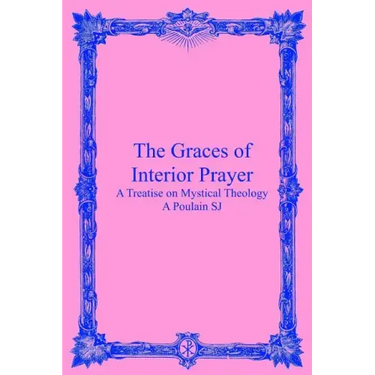 The Graces of Interior Prayer: A Treatise on Mystical Theology